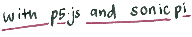 With Sonic Pi and p5.js